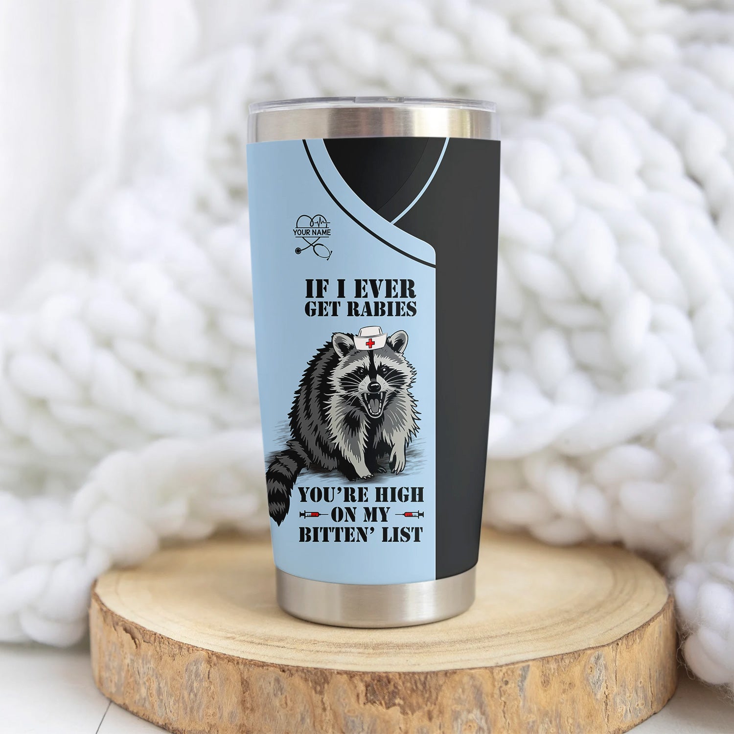 Custom Funny Raccoon Nurse Tumbler - Bitten List Cup If I Ever Get Rabies Quote -Gift for RN LPN CNA Women