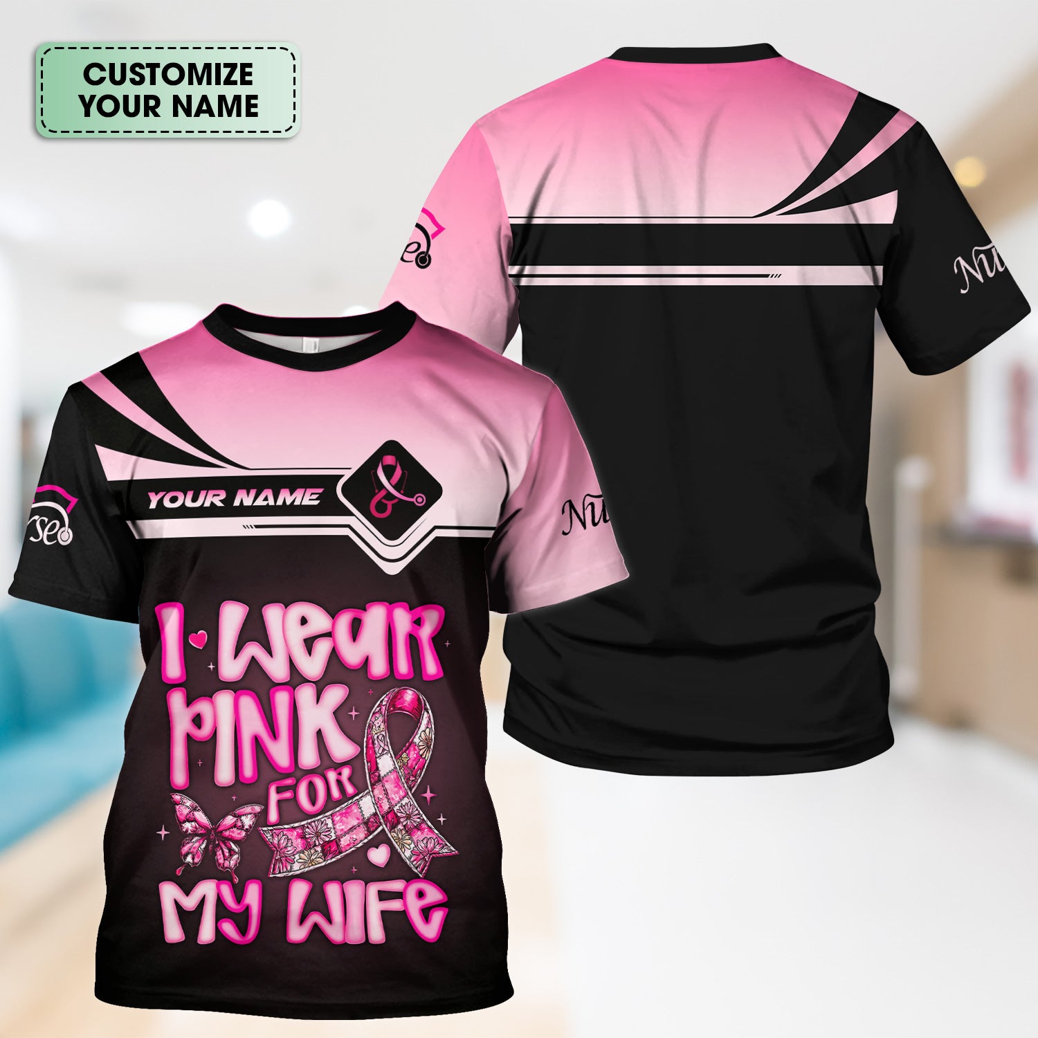 Custom Breast Cancer Awareness Shirt - I Wear Pink For My Wife - Gift for RN LPN CNA Healthcare Workers
