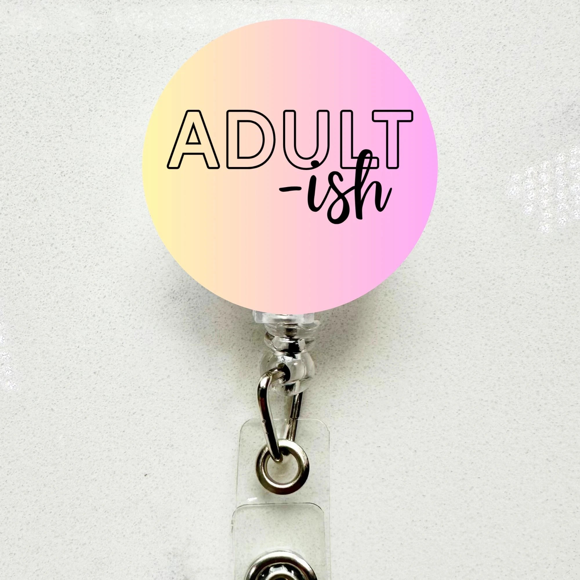 Funny Adult-ish Badge Reel Retractable ID Holder - Nurse, Teacher, Office