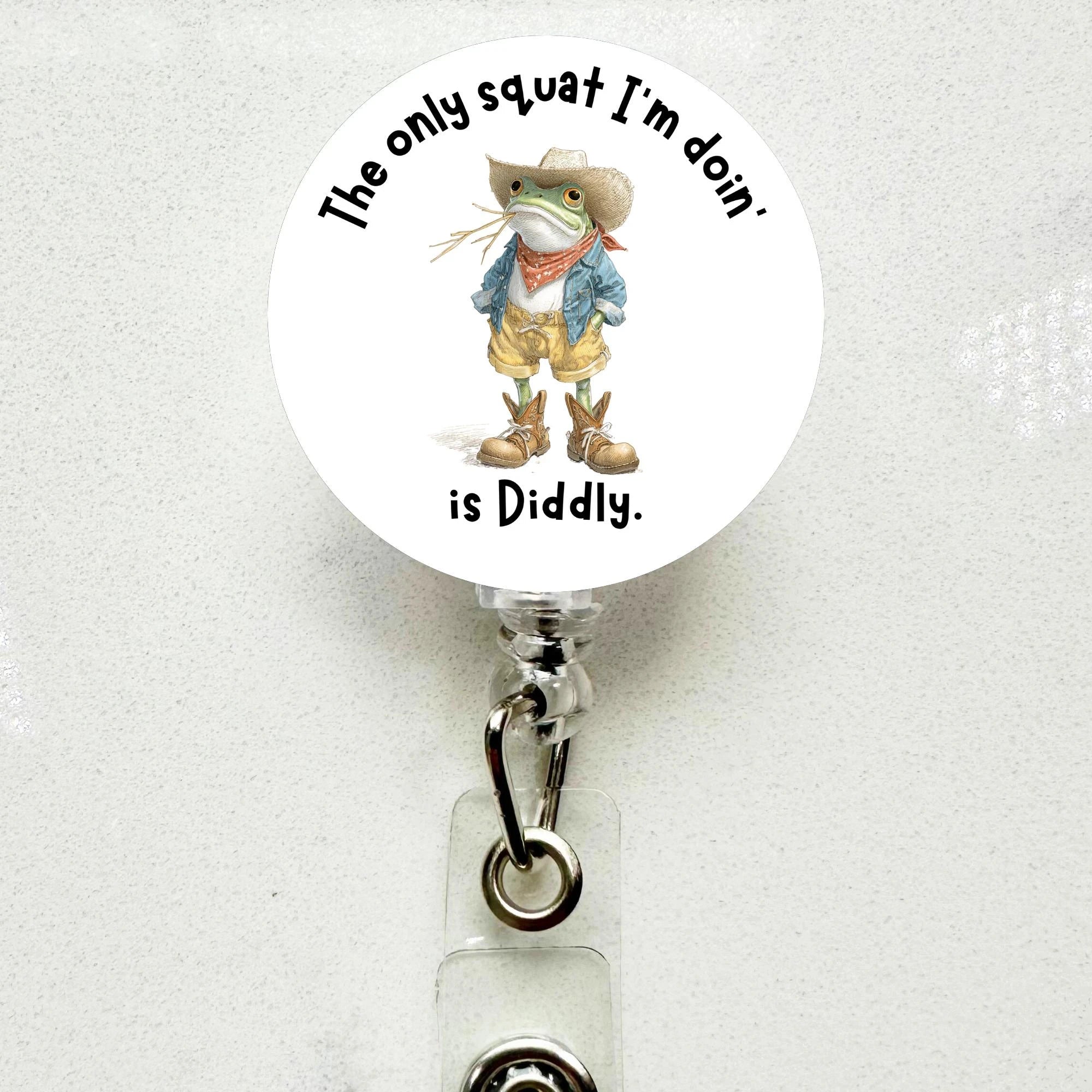 Funny “Only Squat I’m Doin’ is Diddly” Badge Reel – Retractable Work ID Holder