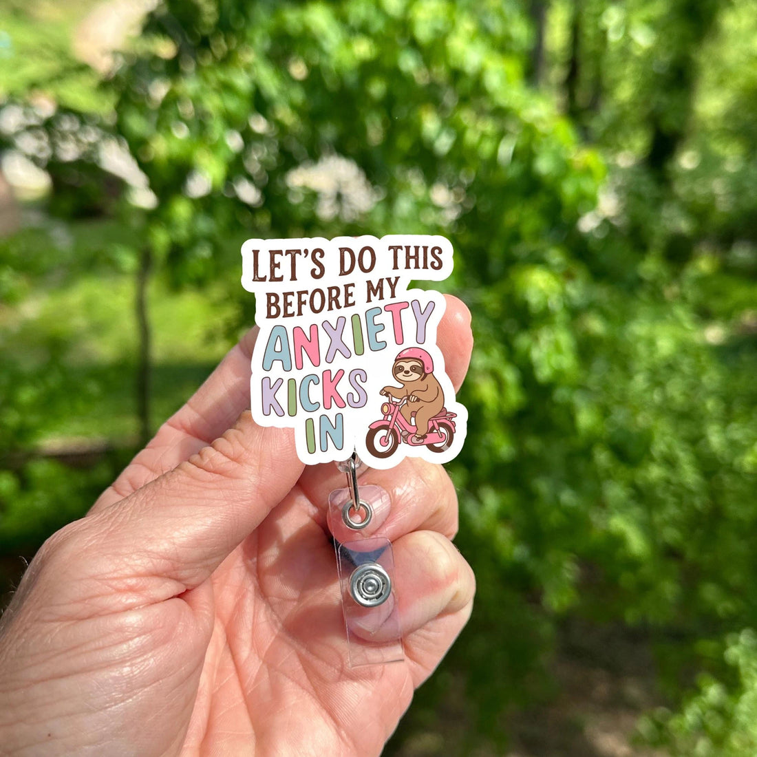 Sloth Badge Reel Funny Anxiety Quote ID Holder, Retractable Clip (MRI Safe)