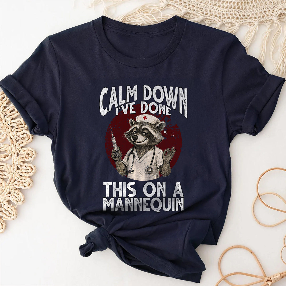 Sarcastic Raccoon Nurse Shirt – Calm Down I've Done This On A Mannequin – Gift for Women RN, LPN, CNA