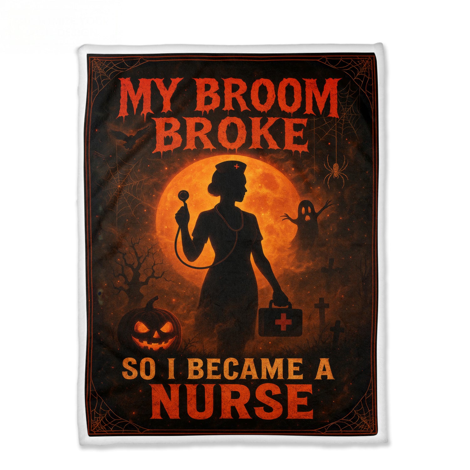 Funny Halloween Nurse Blanket - 'My Broom Broke So I Became A Nurse' Design - Spooky Nurse Gift for RN, CNA, LPN