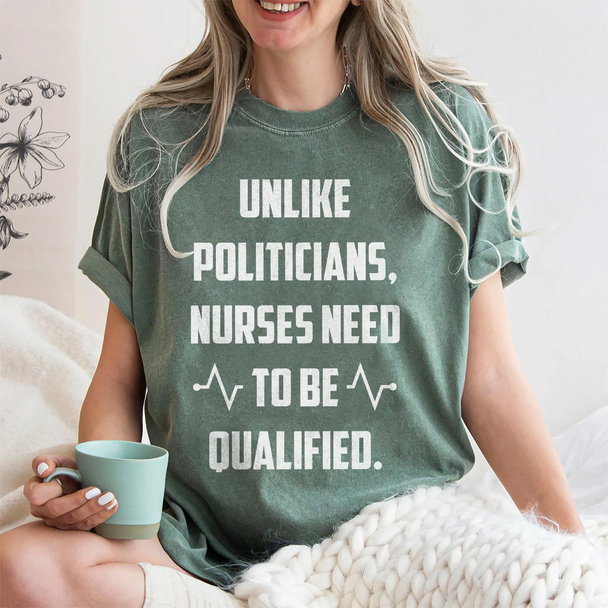 Funny Nurse Shirt - Unlike Politicians Nurses Need to Be Qualified Tee