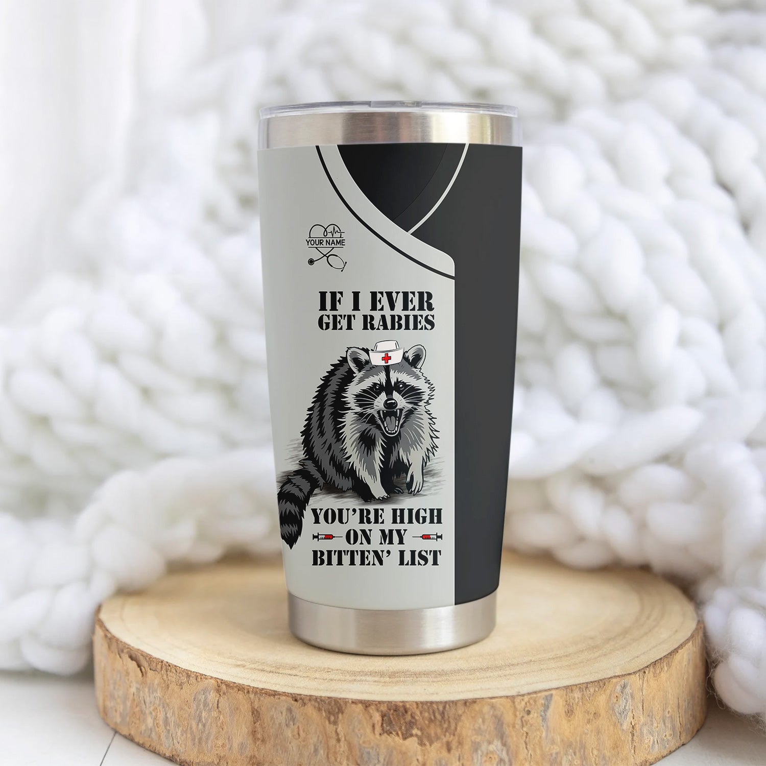 Custom Funny Raccoon Nurse Tumbler - Bitten List Cup If I Ever Get Rabies Quote -Gift for RN LPN CNA Women