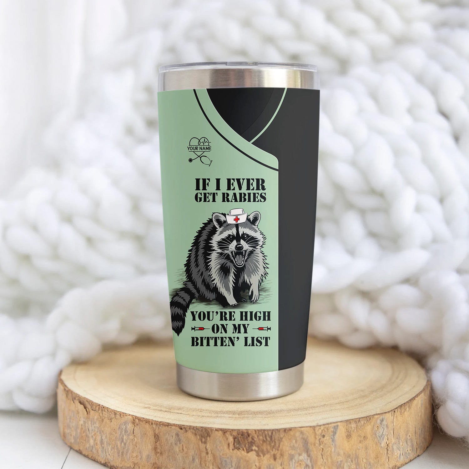 Custom Funny Raccoon Nurse Tumbler - Bitten List Cup If I Ever Get Rabies Quote -Gift for RN LPN CNA Women