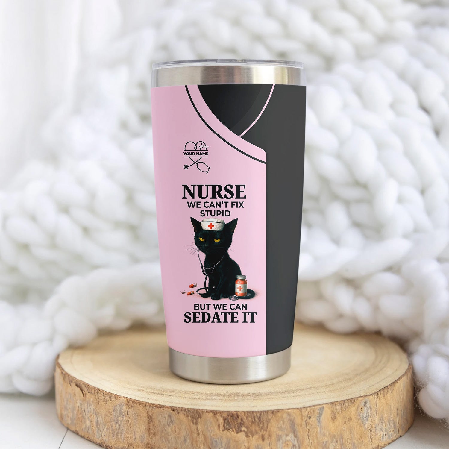 Custom Nursing Humor Tumbler for Women - Can’t Fix Stupid We Can Sedate It Black Cat Quote - Gift for RN LPN CNA - Multiple Color Options Available
