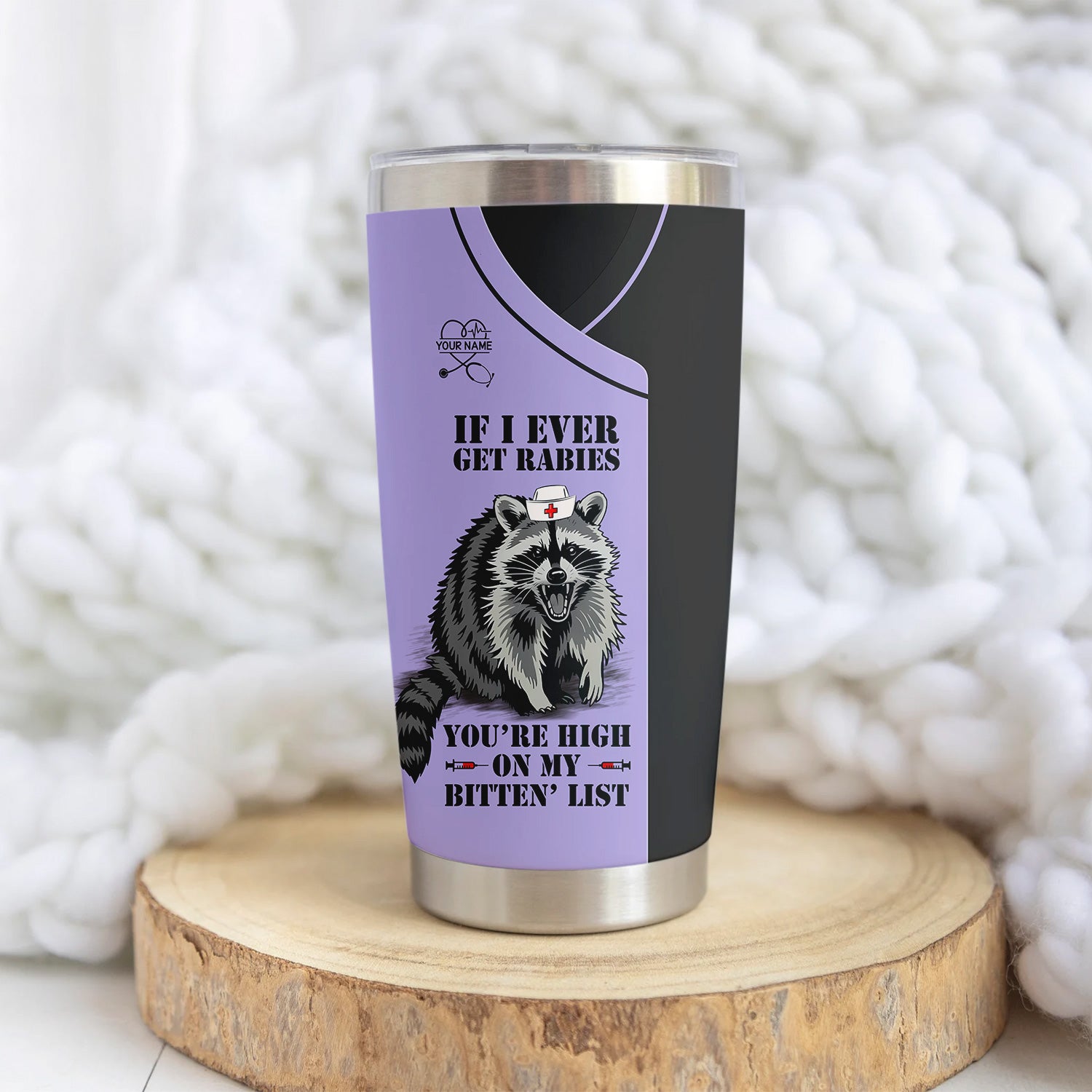 Custom Funny Raccoon Nurse Tumbler - Bitten List Cup If I Ever Get Rabies Quote -Gift for RN LPN CNA Women