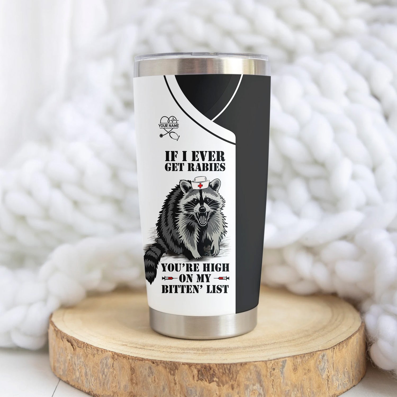 Custom Funny Raccoon Nurse Tumbler - Bitten List Cup If I Ever Get Rabies Quote -Gift for RN LPN CNA Women