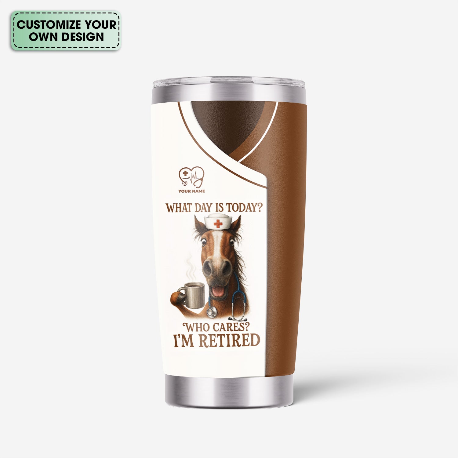 Funny Retired Nurse Tumbler - What Day Is Today Who Cares I'm Retired - Horse Coffee Gift for RN LPN Retirement