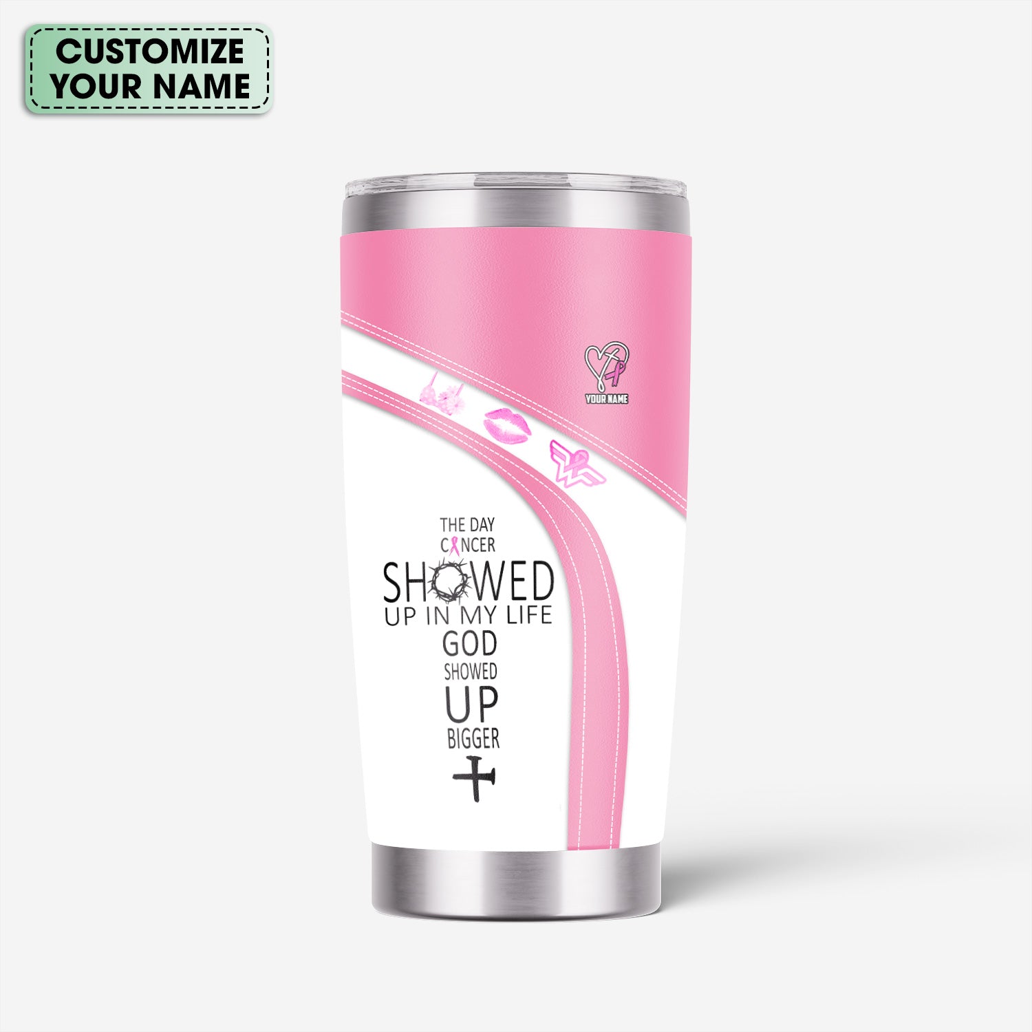 Custom Breast Cancer Awareness Tumbler - The Day Cancer Showed Up Faith Quote - Gift for Nurse RN LPN CNA