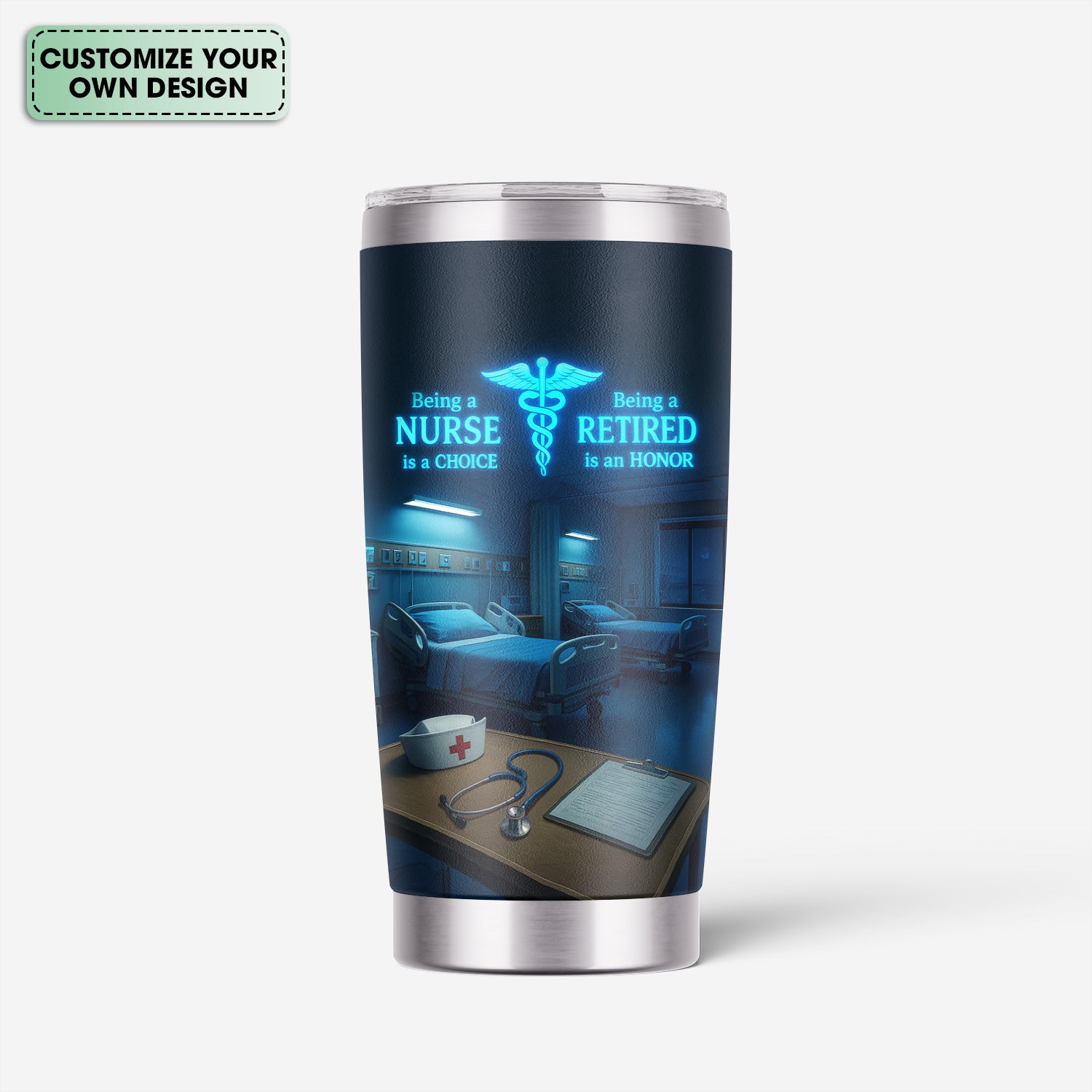 Custom Retired Nurse Tumbler Gift - Being a Nurse Is a Choice, Retired Is an Honor - Gift for RN LPN CNA