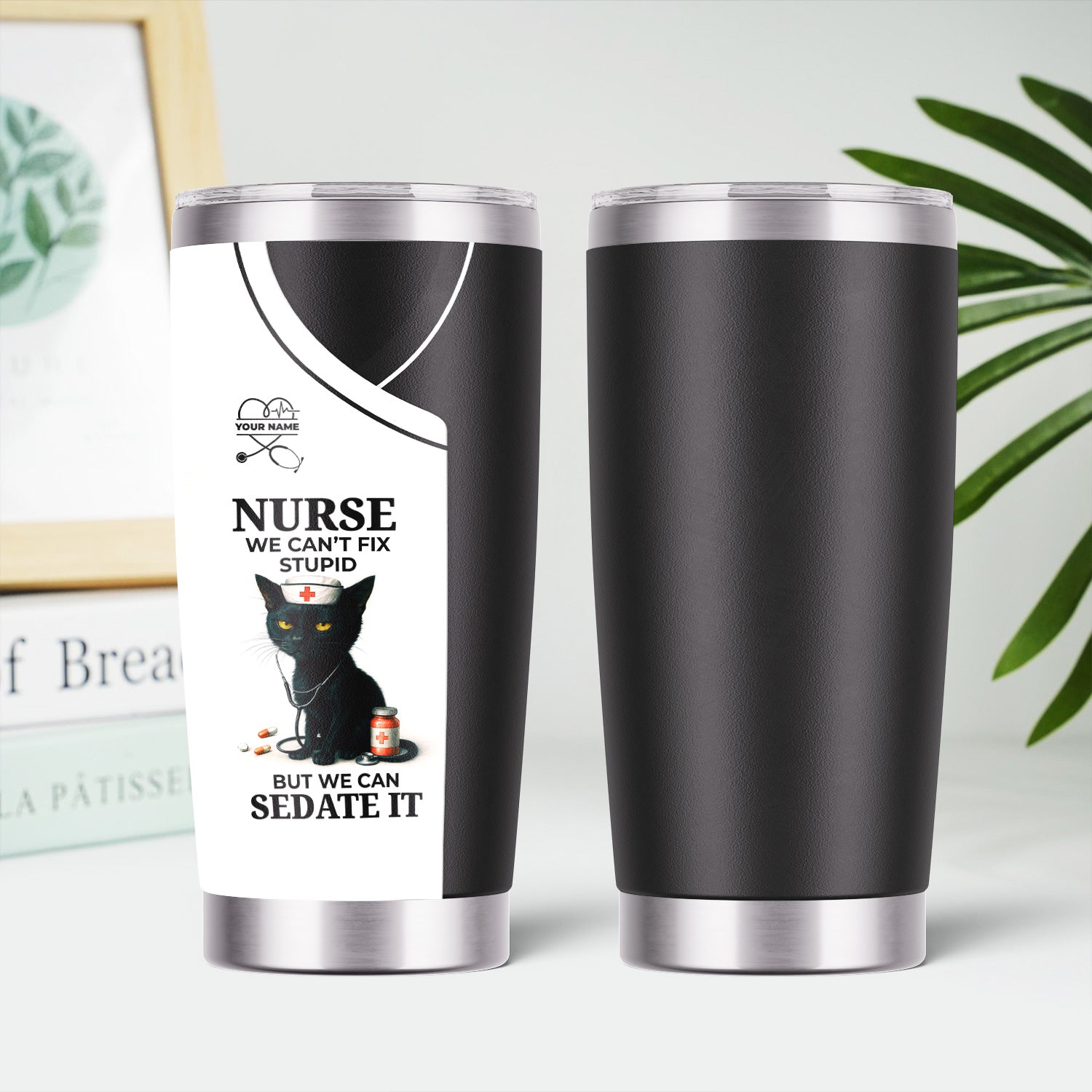 Custom Nursing Humor Tumbler for Women - Can’t Fix Stupid We Can Sedate It Black Cat Quote - Gift for RN LPN CNA - Multiple Color Options Available
