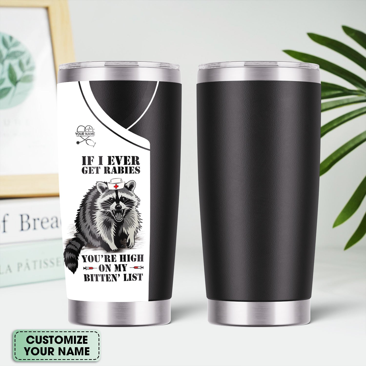 Custom Funny Raccoon Nurse Tumbler - Bitten List Cup If I Ever Get Rabies Quote -Gift for RN LPN CNA Women