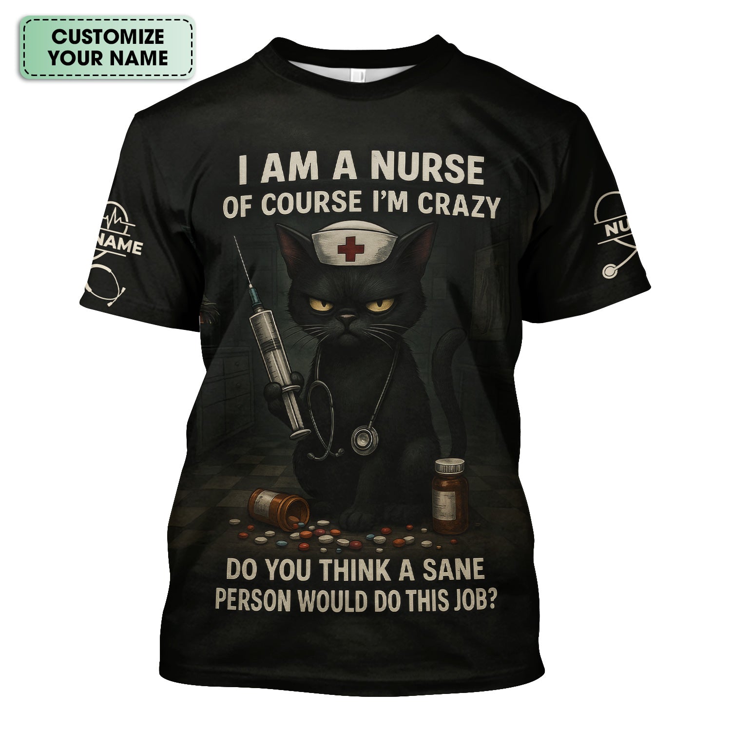 Personalized Crazy Nurse Graphic Shirt - Black Cat with Quote for RN, LPN, CNA - Hilarious Gift for Night Shift Nurses