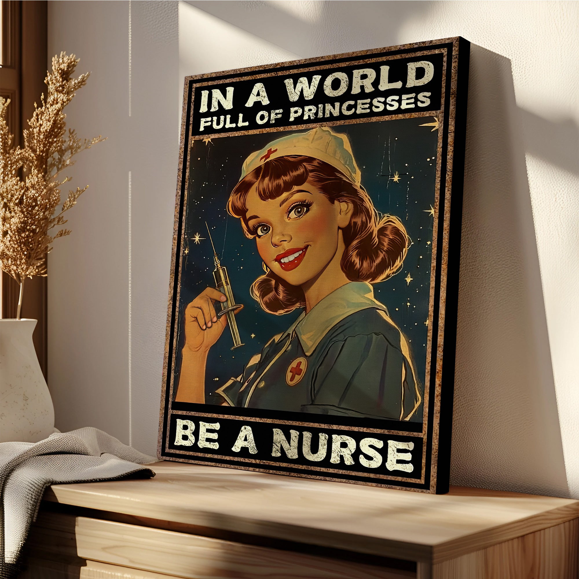Vintage Nurse Canvas, In A World Full of Princesses Be A Nurse, Retro Nurse RN LPN CNA Gift
