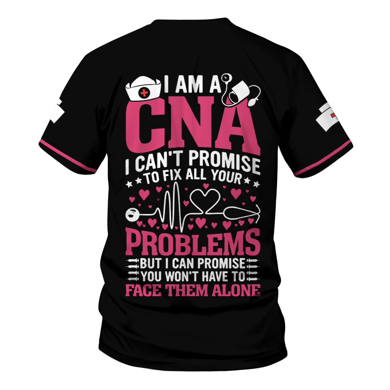 Custom CNA Nurse Shirt - Inspirational Quote I Can't Promise to Fix All Problems - Healthcare Workers & Nursing Staff Gift