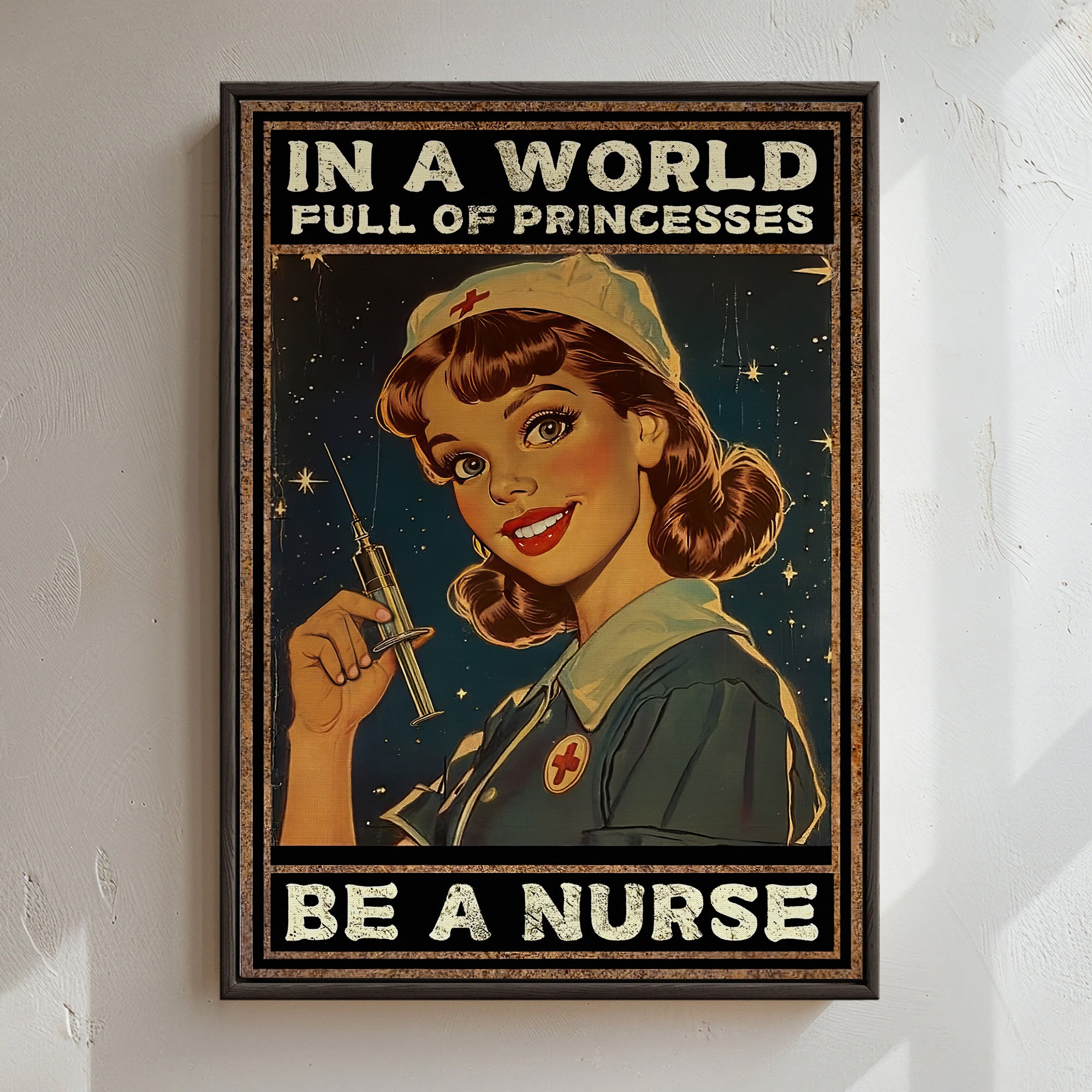 Vintage Nurse Canvas, In A World Full of Princesses Be A Nurse, Retro Nurse RN LPN CNA Gift