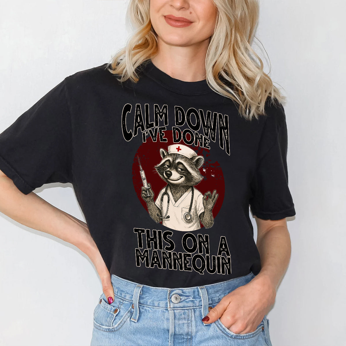 Sarcastic Raccoon Nurse Shirt – Calm Down I've Done This On A Mannequin – Gift for Women RN, LPN, CNA