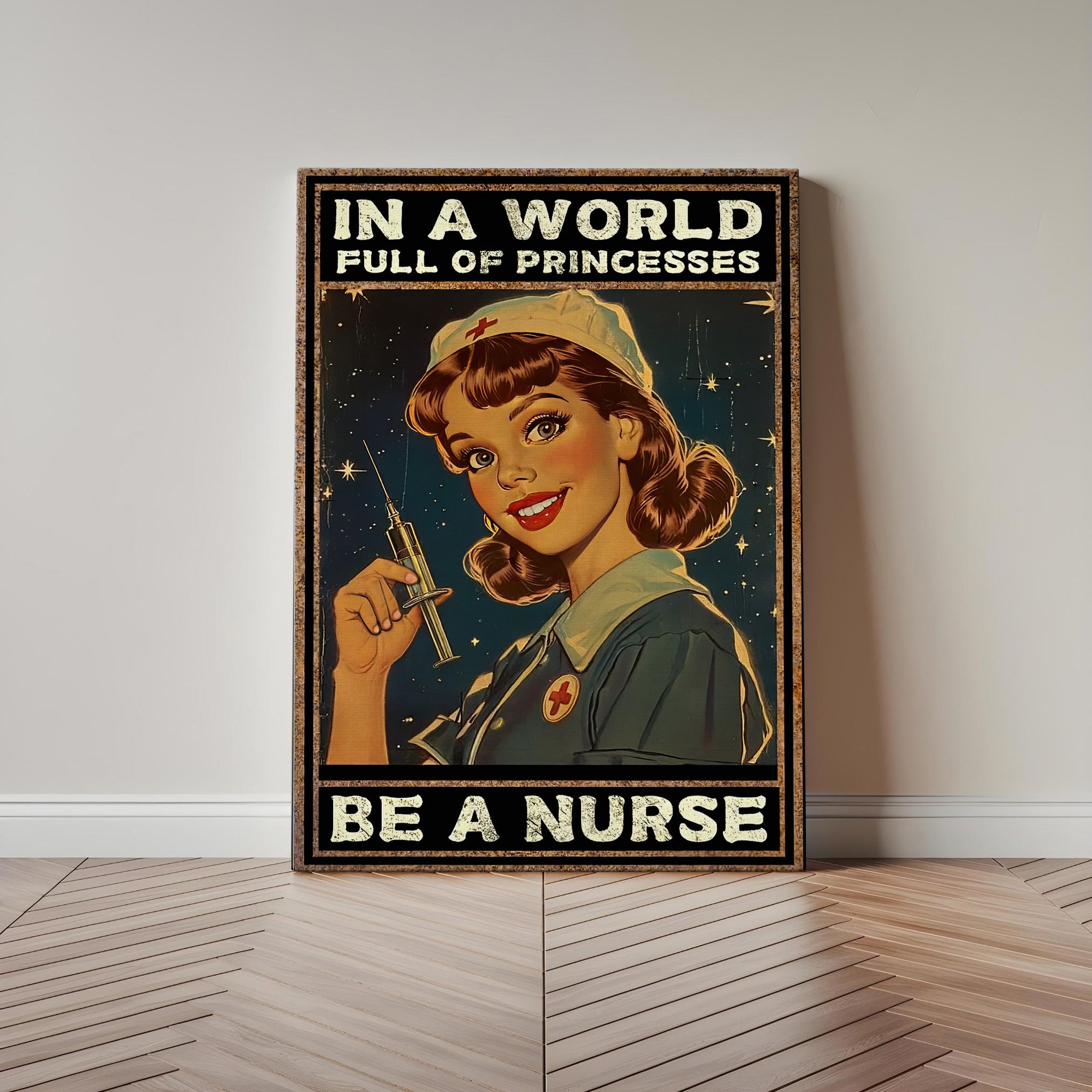 Vintage Nurse Canvas, In A World Full of Princesses Be A Nurse, Retro Nurse RN LPN CNA Gift