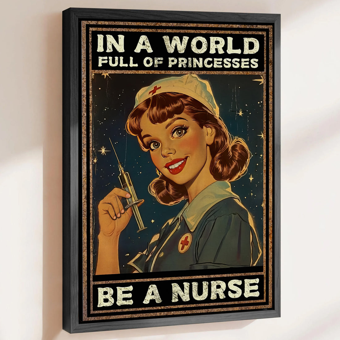 Vintage Nurse Canvas, In A World Full of Princesses Be A Nurse, Retro Nurse RN LPN CNA Gift