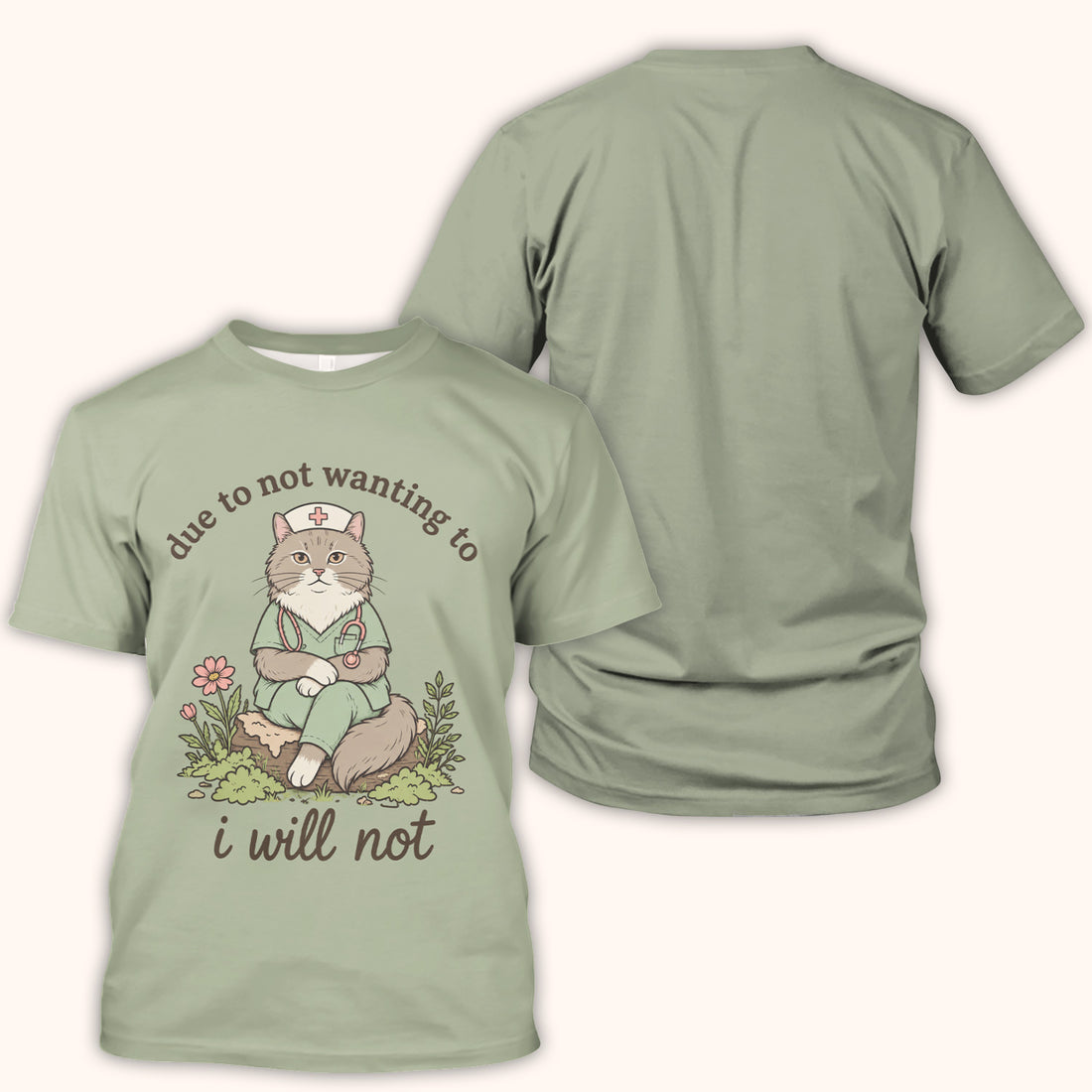 Due to Not Wanting to I Will Not T-Shirt
