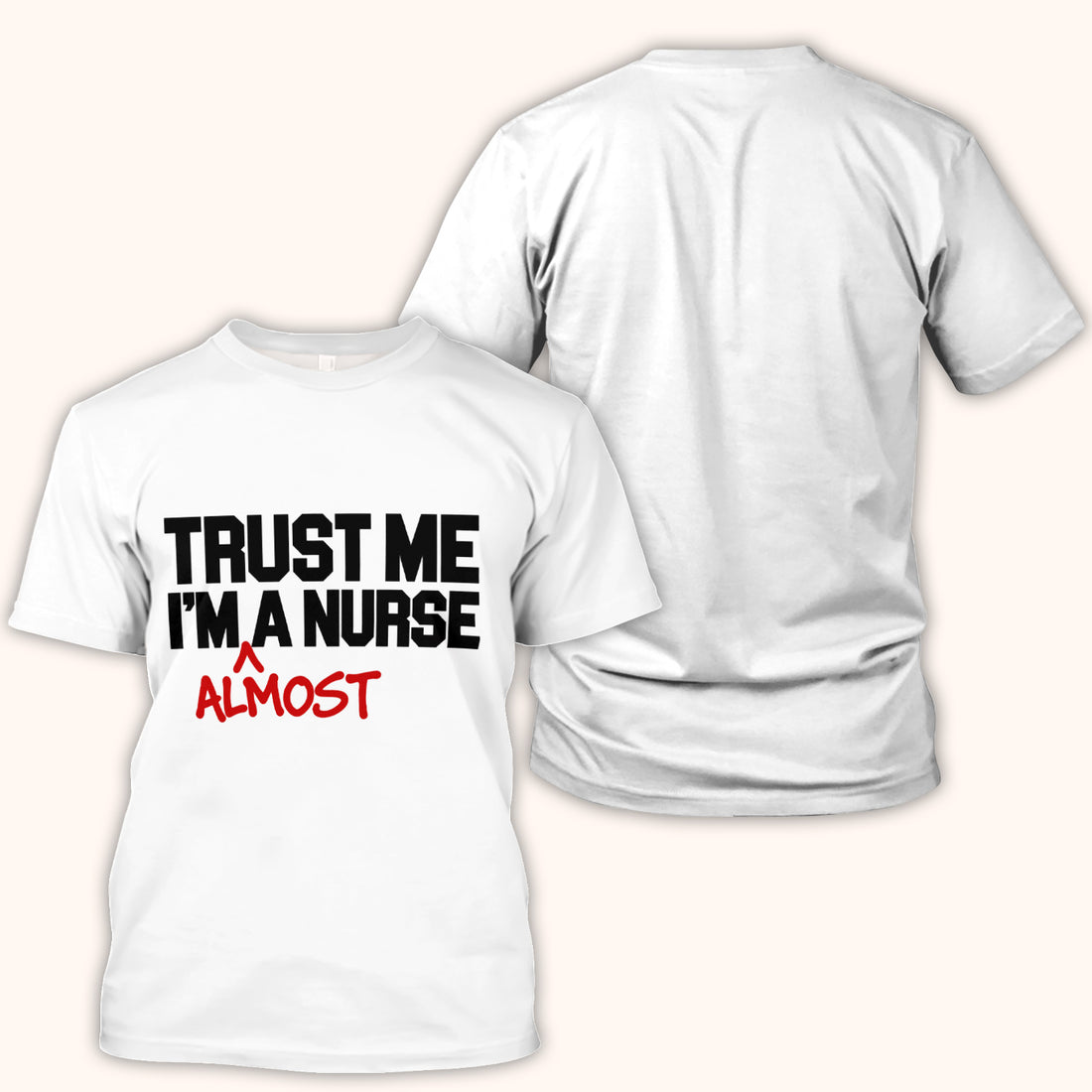 Trust Me I'm Almost A Nurse T-Shirt