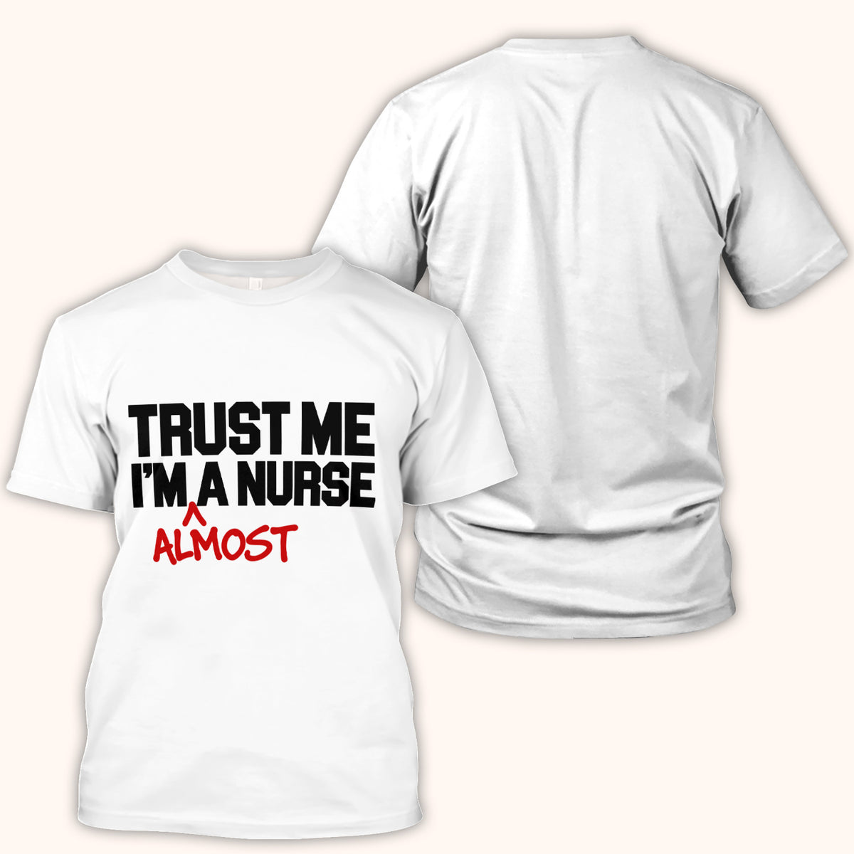 Trust Me I'm Almost A Nurse T-Shirt