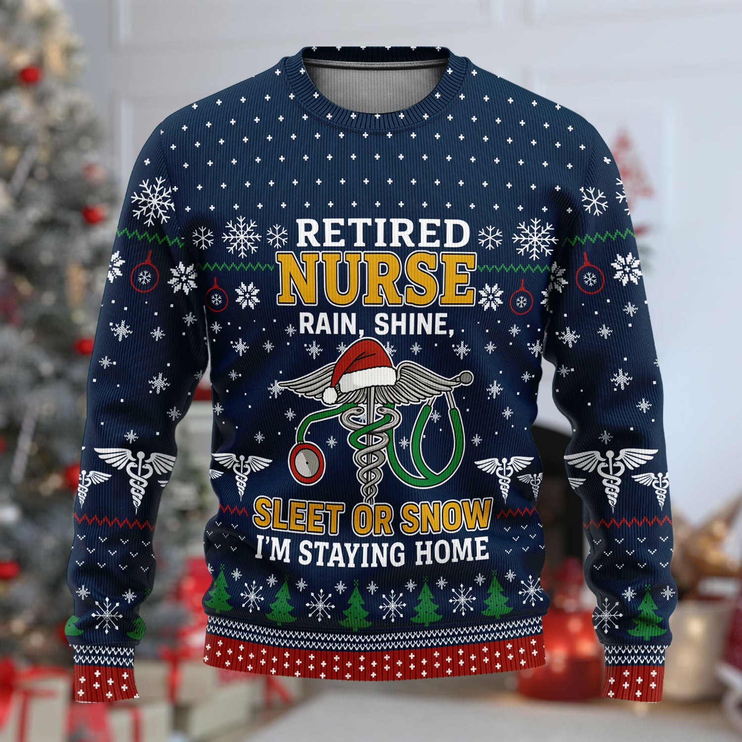Retired Nurse Ugly Christmas Sweater, Funny Holiday Nurse Sweater, Rain Shine Sleet or Snow I’m Staying Home Uniform