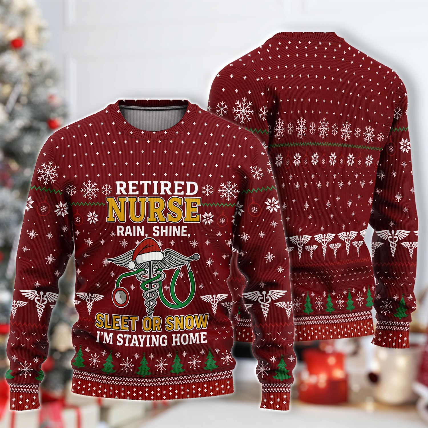 Retired Nurse Ugly Christmas Sweater, Funny Holiday Nurse Sweater, Rain Shine Sleet or Snow I’m Staying Home Uniform