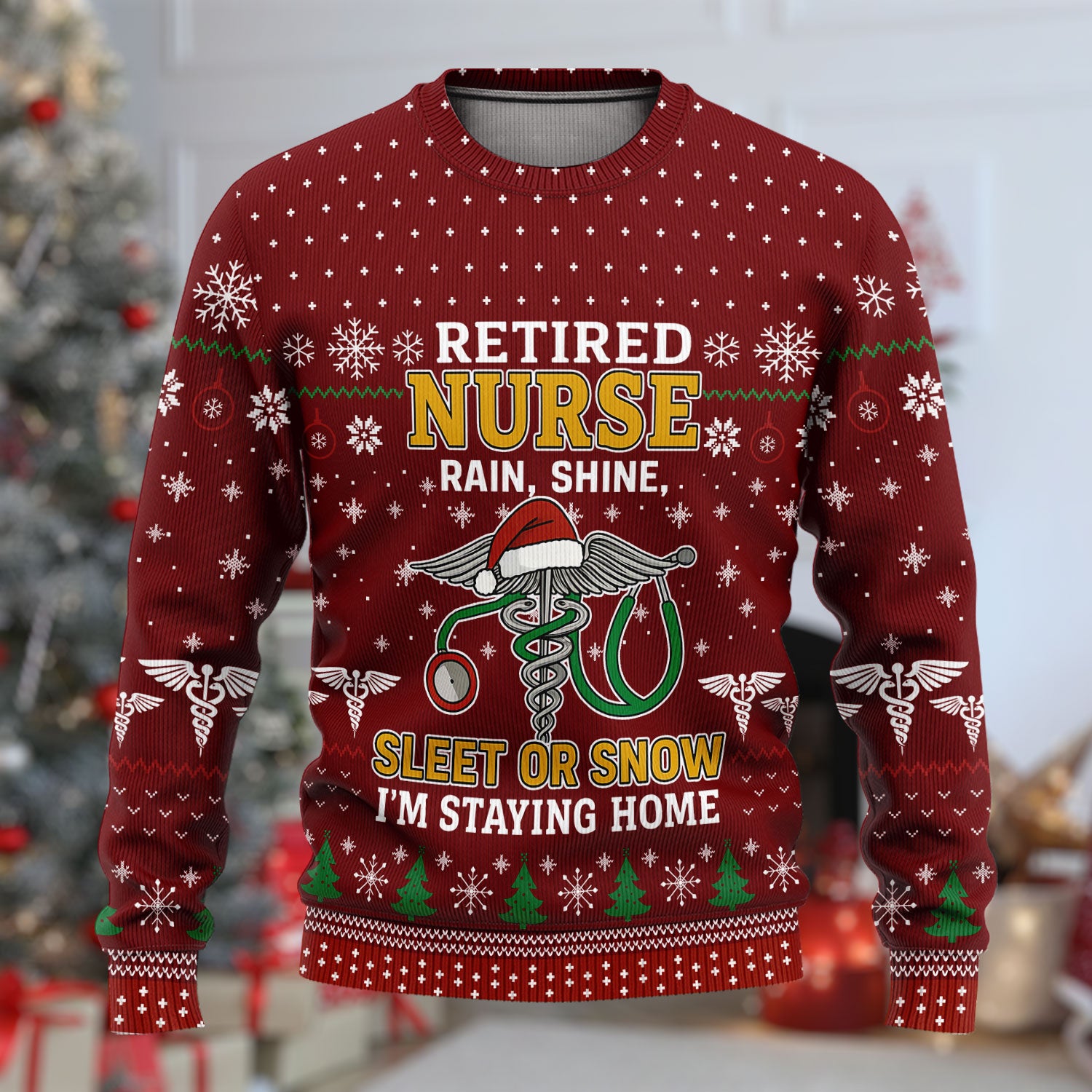 Retired Nurse Ugly Christmas Sweater, Funny Holiday Nurse Sweater, Rain Shine Sleet or Snow I’m Staying Home Uniform
