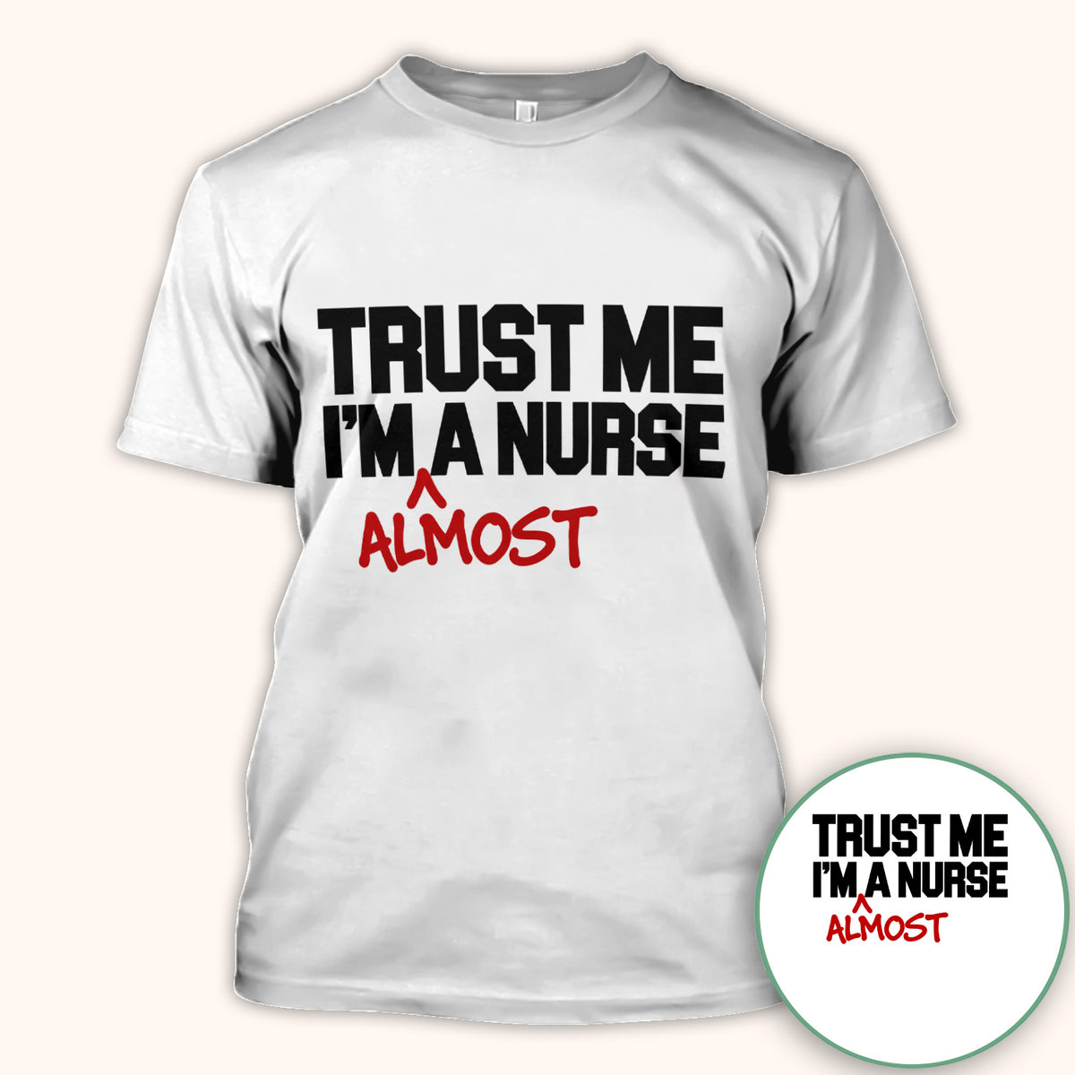 Trust Me I'm Almost A Nurse T-Shirt