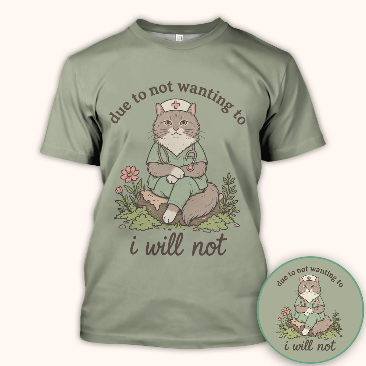 Due to Not Wanting to I Will Not T-Shirt