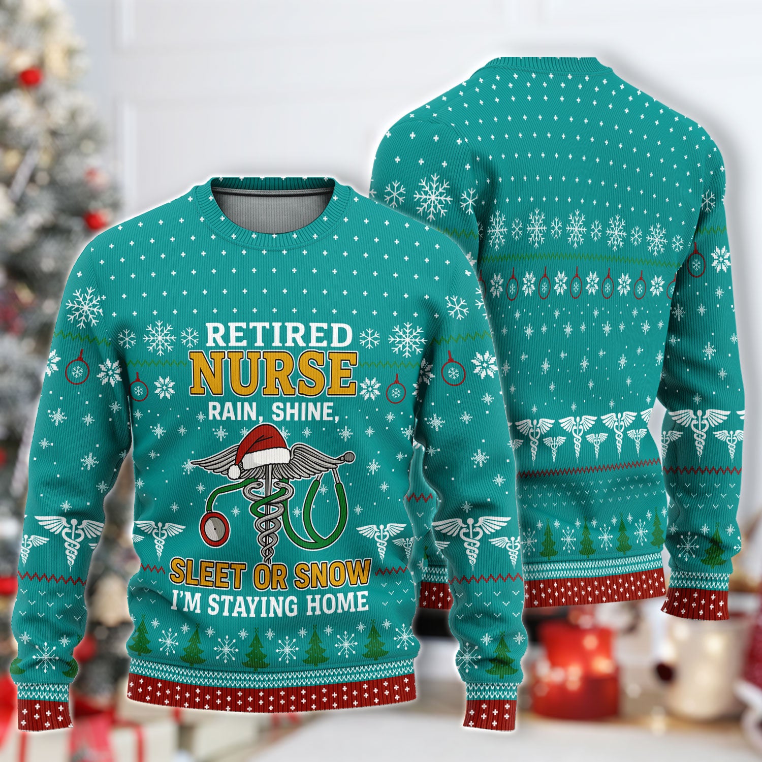 Retired Nurse Ugly Christmas Sweater, Funny Holiday Nurse Sweater, Rain Shine Sleet or Snow I’m Staying Home Uniform