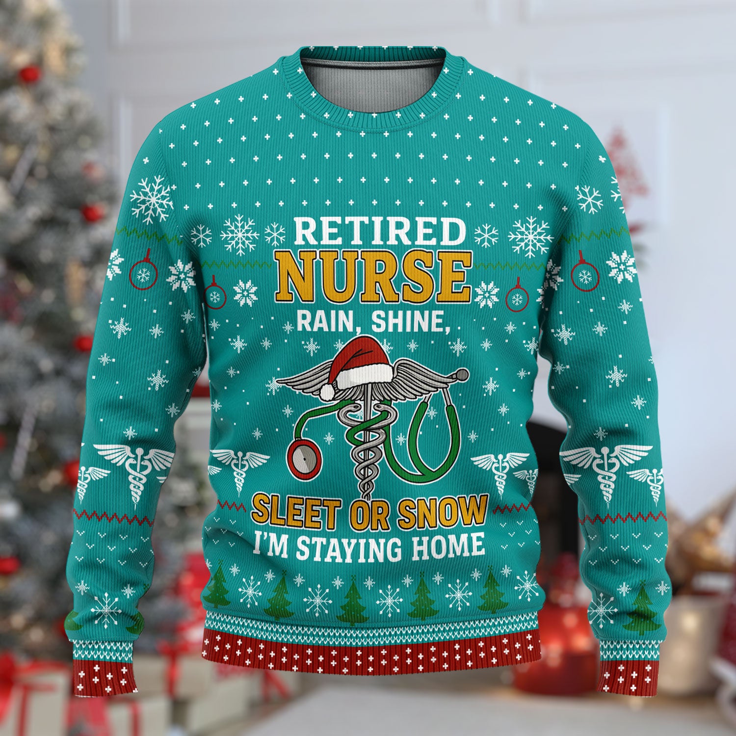 Retired Nurse Ugly Christmas Sweater, Funny Holiday Nurse Sweater, Rain Shine Sleet or Snow I’m Staying Home Uniform