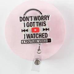 Don't Worry I Got This I Watched Video Nurse Badge Reel