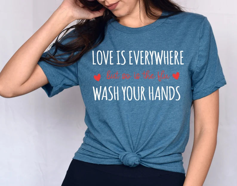 Funny Love Is Everywhere But So Is The Flu Nurse Shirt, Wash Your Hands RN Tee, Nurse Gift