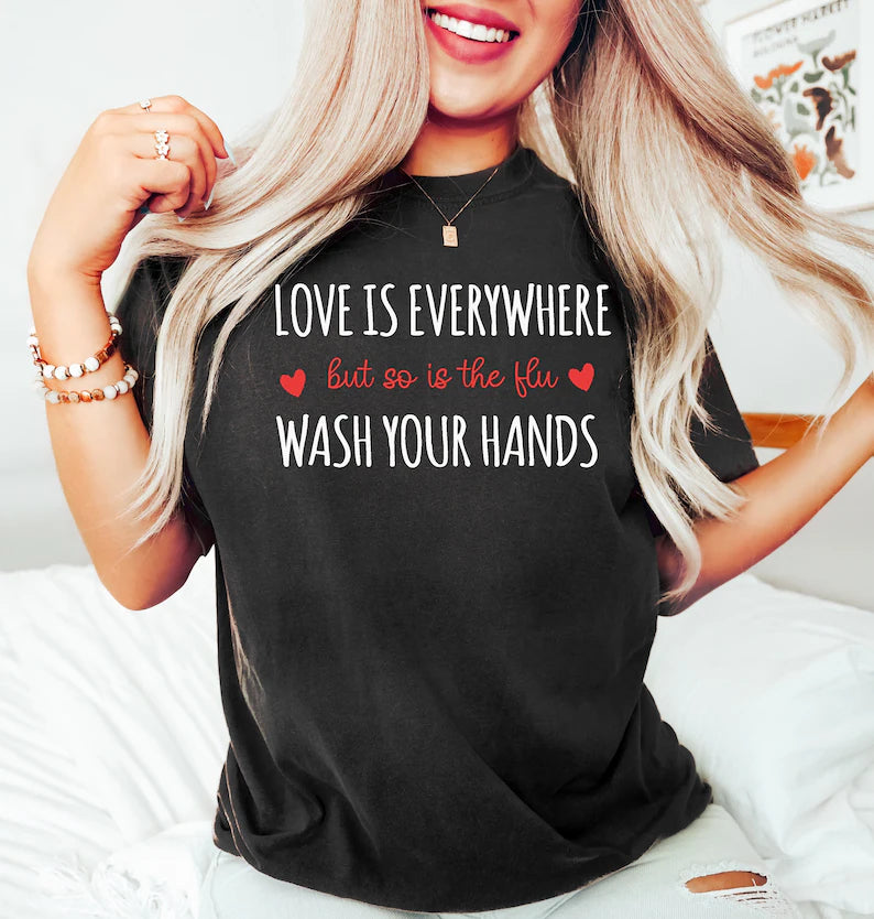 Funny Love Is Everywhere But So Is The Flu Nurse Shirt, Wash Your Hands RN Tee, Nurse Gift